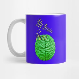 My Brain Hurts Mug